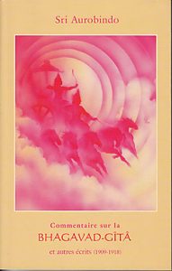 Commentaire sur la Bhagavad-Gîta et autres écrits (1909-1918) – Sri Aurobindo