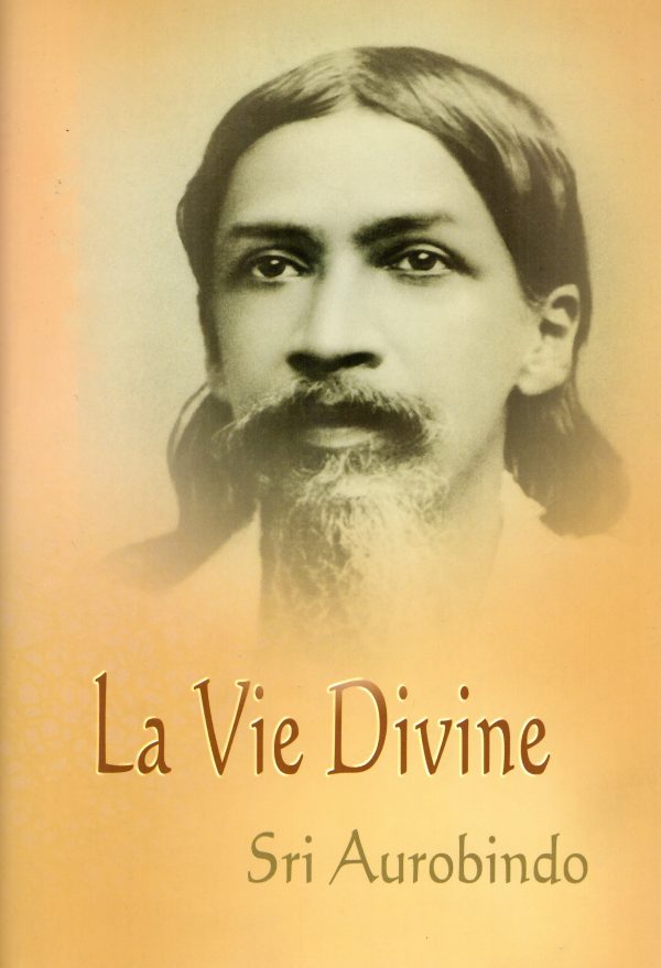 La vie Divine - Sri Aurobindo