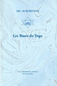 Les Bases du yoga - Sri Aurobindo