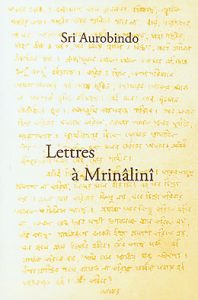 Lettres à Mrinâlinî – Sri Aurobindo