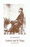 Lettres sur le Yoga (Troisième partie) - Sri Aurobindo