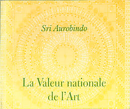 La valeur nationale de l'art - Sri Aurobindo