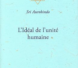 L'idéal de l'unité humaine - Sri Aurobindo