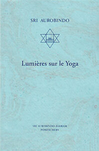 Lumières sur le Yoga - Sri Aurobindo