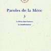 Paroles de la Mère (3 volumes) - La Mère -lot Paroles de la Mère volume 1 sur 3 - La Mère Paroles de la Mère volume 2 sur 3 - La Mère Paroles de la Mère volume 3 sur 3 - La Mère