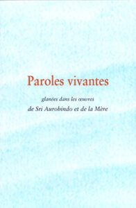 Paroles vivantes - extrait des oeuvres de Sri Aurobindo et de la Mère
