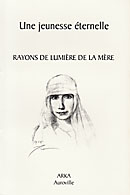 Une jeunesse éternelle - extrait des oeuvres de Sri Aurobindo et de la Mère