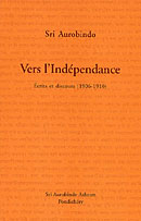 Vers l'indépendance - Sri Aurobindo