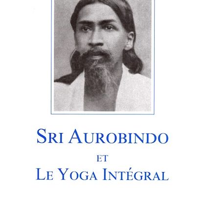 Sri Aurobindo et le Yoga Intégrale Kireet Joshi